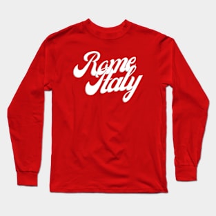 Rome Italy - Travel to Italy Long Sleeve T-Shirt